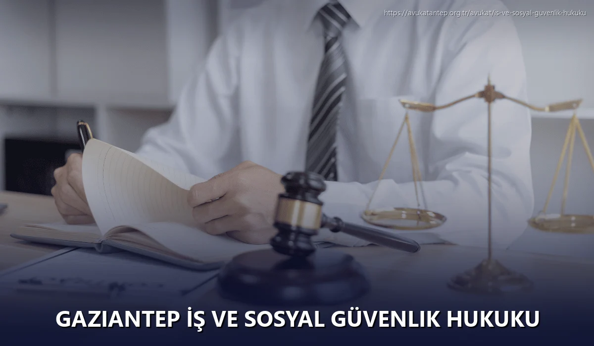 Gaziantep İş ve Sosyal Güvenlik Hukuku