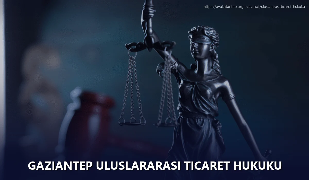 Gaziantep Uluslararası Ticaret Hukuku